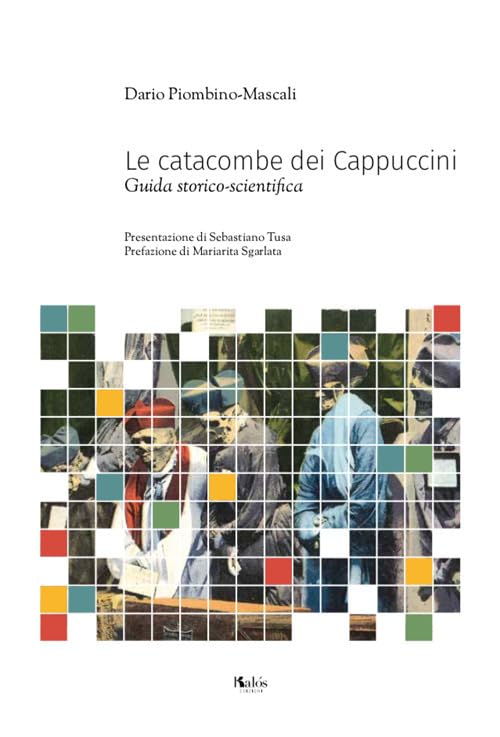 Le catacombe dei Cappuccini. Guida storico-scientifica Leisure, Home & Garden