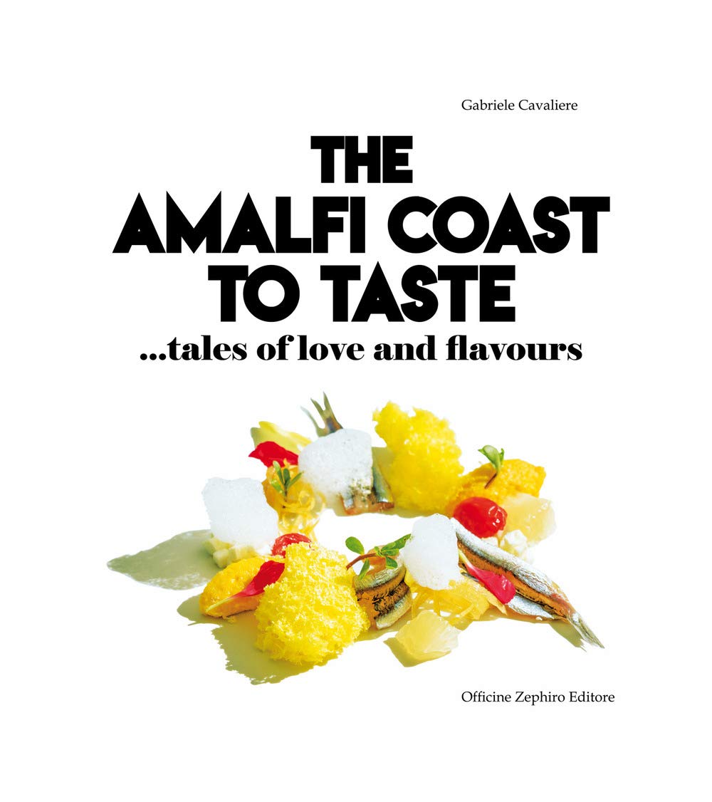 The Amalfi Coast to taste. Tales of love and flavours book