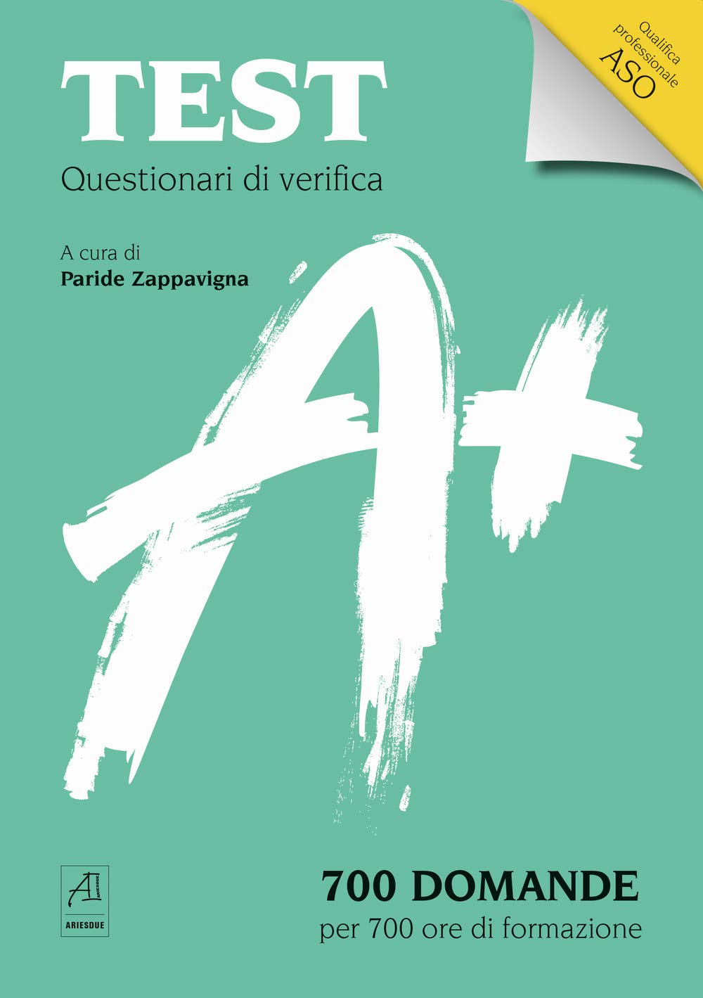 Test Questionari di verifica. 700 domande per 700 ore di formazione. Qualifica professionale ASO Medicine