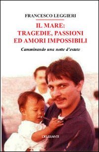 Il mare. Tragedie, passioni ed amori impossibili. Camminando una notte d'estate book
