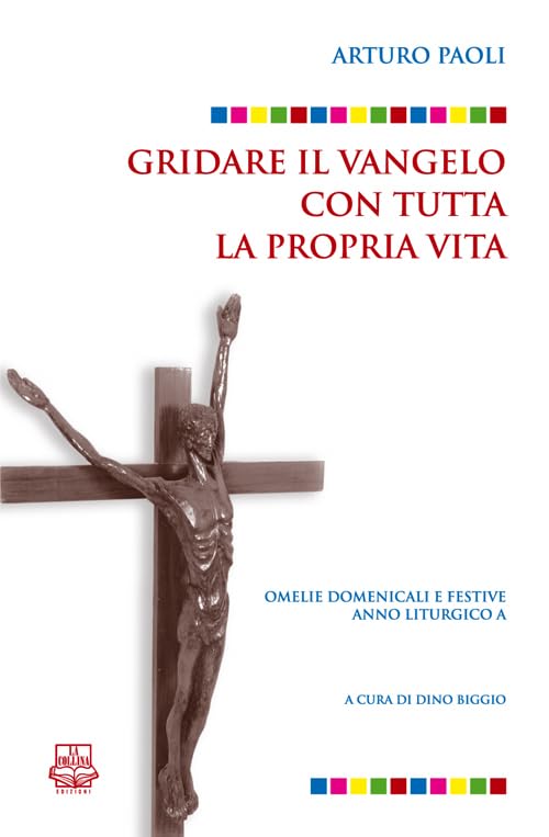 Gridare il Vangelo con tutta la propria vita. Omelie domenicali e festive. Anno liturgico A Religion & Esotericism