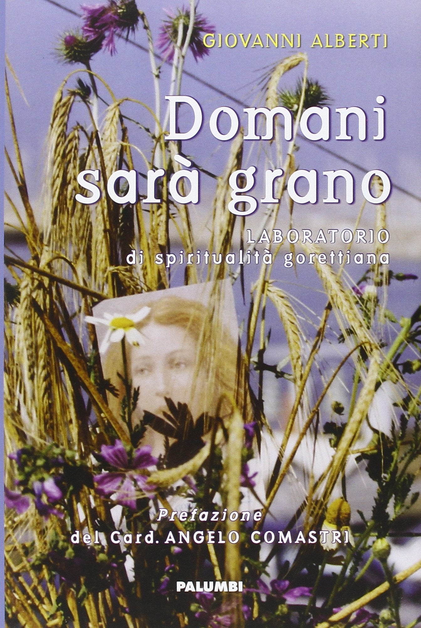 Domani sarà grano. Laboratorio di spiritualità gorettiana Religion & Esotericism