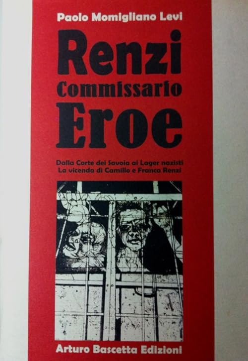 Renzi commissario eroe dalla corte di Savoia ai lager nazisti, la vicenda di Camillo e Franca Renzi Memories