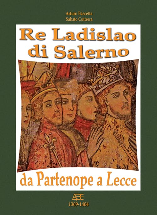 Re Ladislao di Salerno da Partenope a Lecce. Il trono di Castel del Vove nel regno di Heapula (Cronache Regno di Napoli fra 1400 e 1500) Biographies & Memoirs Audio Books