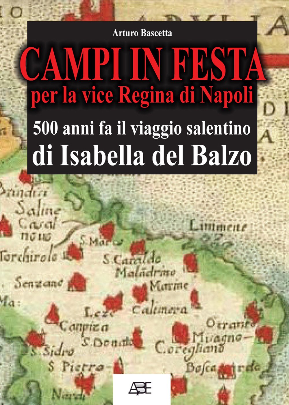 Campi in festa per la vice regina di Napoli. 500 anni fa il viaggio salentino di Isabella del Balzo da Bisceglie ad Acerra nel viceregno di Lecce Biographies & Memoirs Audio Books