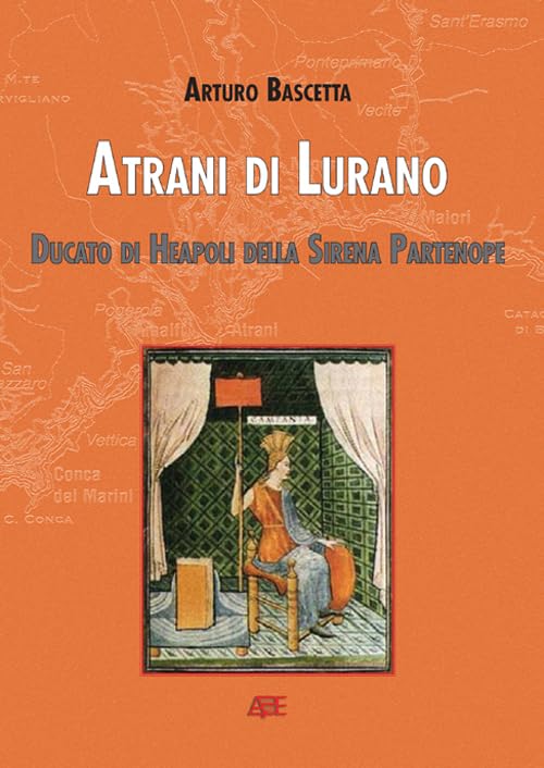 Atrani di Lurano. Ducato Heapoli di Sirena Partenope (Longobardia minor) Politics & History