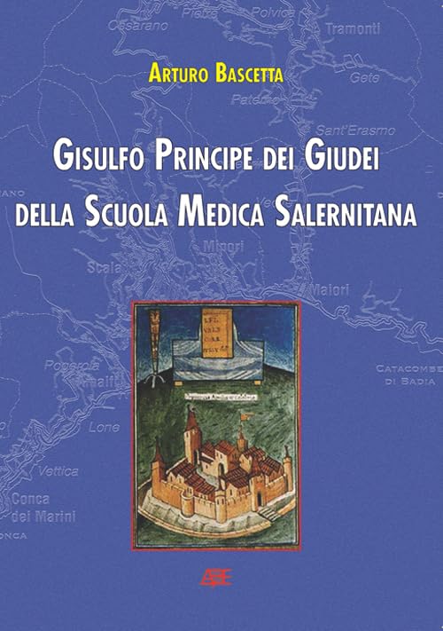 Gisulfo principe dei giudei della scuola medica salernitana. L'epopea degli Armeni e della Longobardia minor distrutta dai Normanni Slavi del Guiscardo Philosophy
