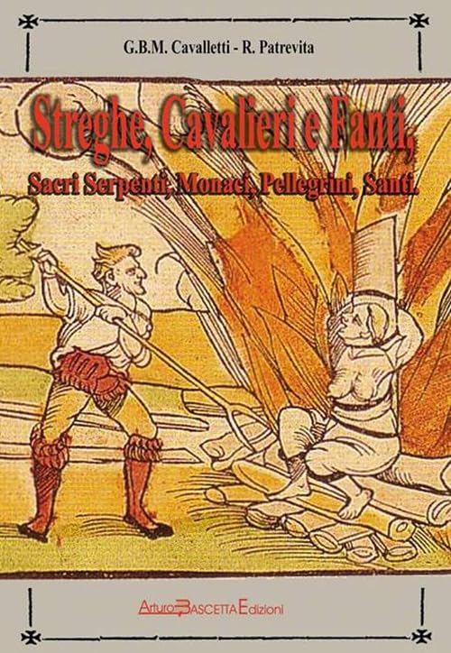 Streghe, cavalieri e fanti in cammino sulla via Traiana. Sacri serpenti, monaci, pellegrini, santi (Altre storie) Politics & History