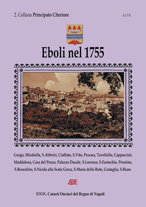 Eboli nel 1755. Catasto onciario del principato Citeriore. Gurgo, Mirabella, S. Abbrizi, Cioffato, Pescara, Tavoliello, Cappucini... (Catasti onciari del Regno di Napoli) Leisure, Home & Garden