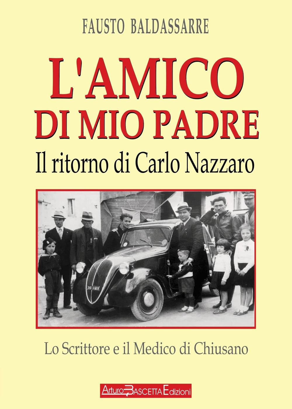 L'amico di mio padre. Il ritorno di Carlo Nazzaro. Lo scrittore e il medico di Chiusano San Domenico (Sud semprevivo) Media & Communication