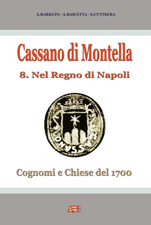 Cassano di Montella (Avellino). Cognomi e chiese del 1700 nel Regno di Napoli Leisure, Home & Garden