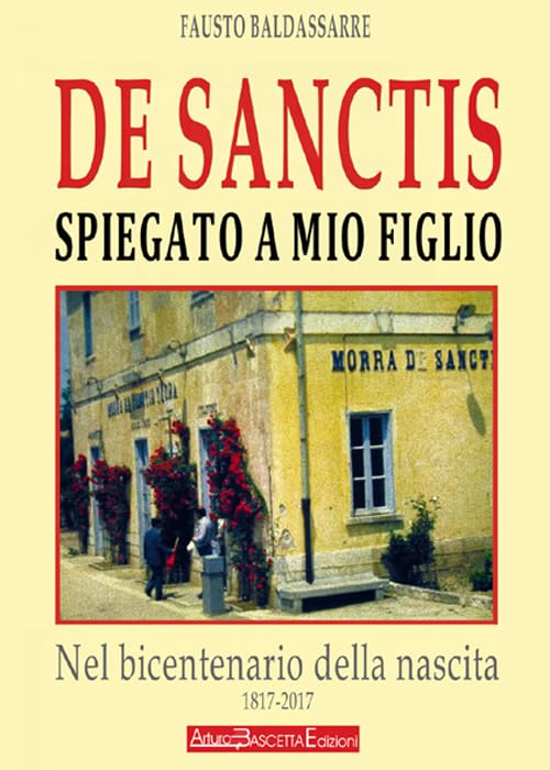 De Sanctis spiegato a mio figlio. Nel bicentenario della nascita (1817-2017) del padre della letteratura italiana (Sud semprevivo) Contemporary literature Books