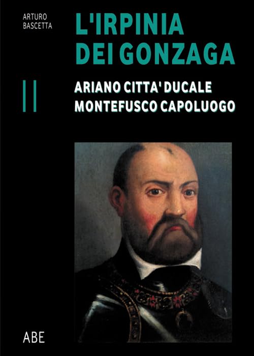 Ariano città ducale, Montefusco capoluogo. L'Irpinia dei Gonzaga (Vol. 2) (Notai del Regno di Napoli) Leisure, Home & Garden