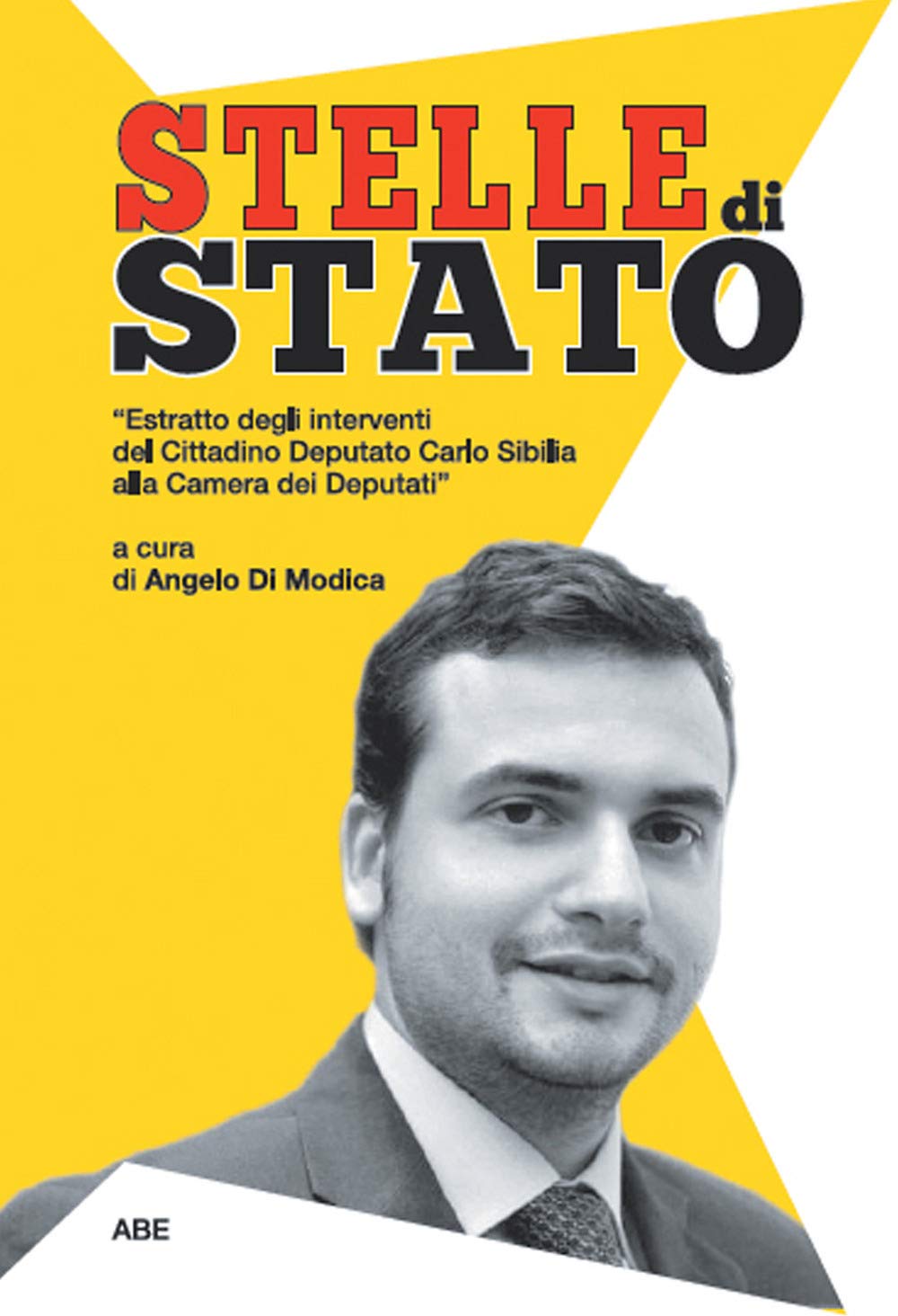 Stelle di Stato. Estratto del lavoro parlamentare del cittadino deputato Carlo Sibilia (L' Irpinia in Parlamento) Social Sciences