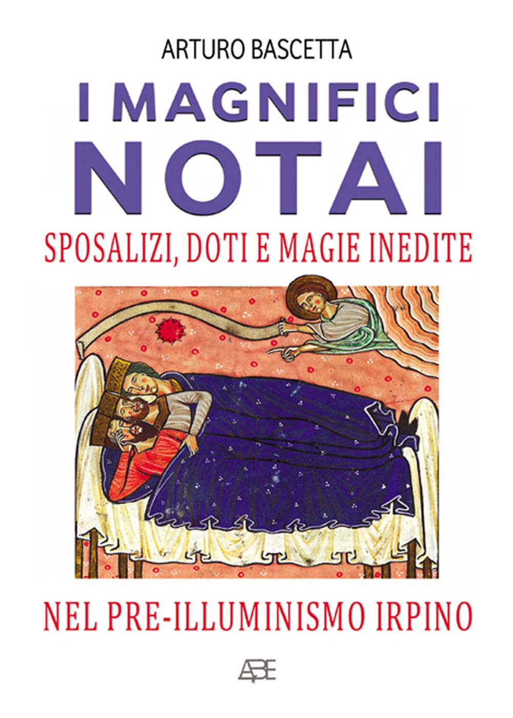I magnifici notai. Sposalizi, doti e magie inedite nel pre-illuminismo irpino Leisure, Home & Garden