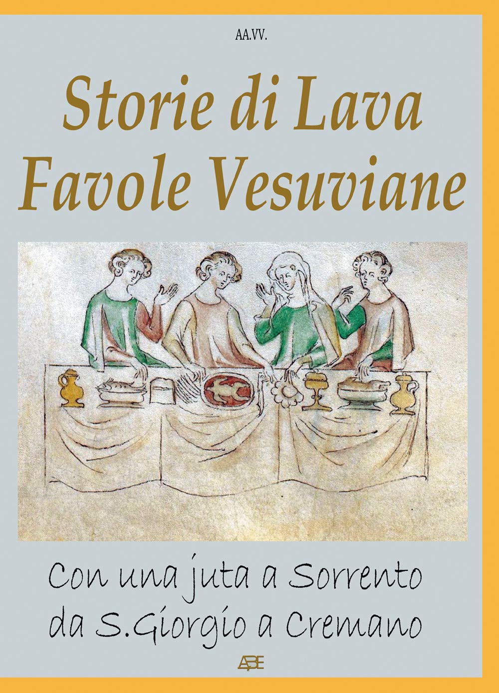Storie di lava, favole vesuviane. Con una juta a Sorrento da San Giorgio a Cremano Books
