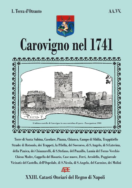 Carovigno nel 1741. Catasti onciari di terra d'Ontranto. Torre S. Sabina, S. Angelo, S. Caterina, S. Stefano, Chiesa Madre, S. Nicola (Catasti onciari del Regno di Napoli) Leisure, Home & Garden