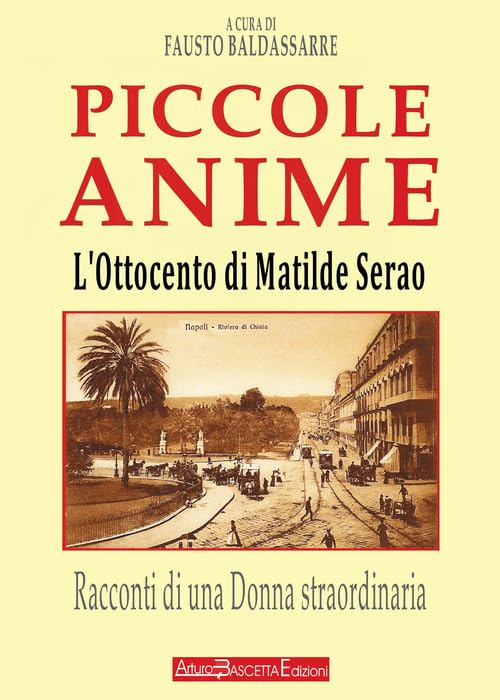 L'Ottocento di Matilde Serao. Piccole anime. Racconti di una donna straordinaria (Sud semprevivo) Contemporary literature