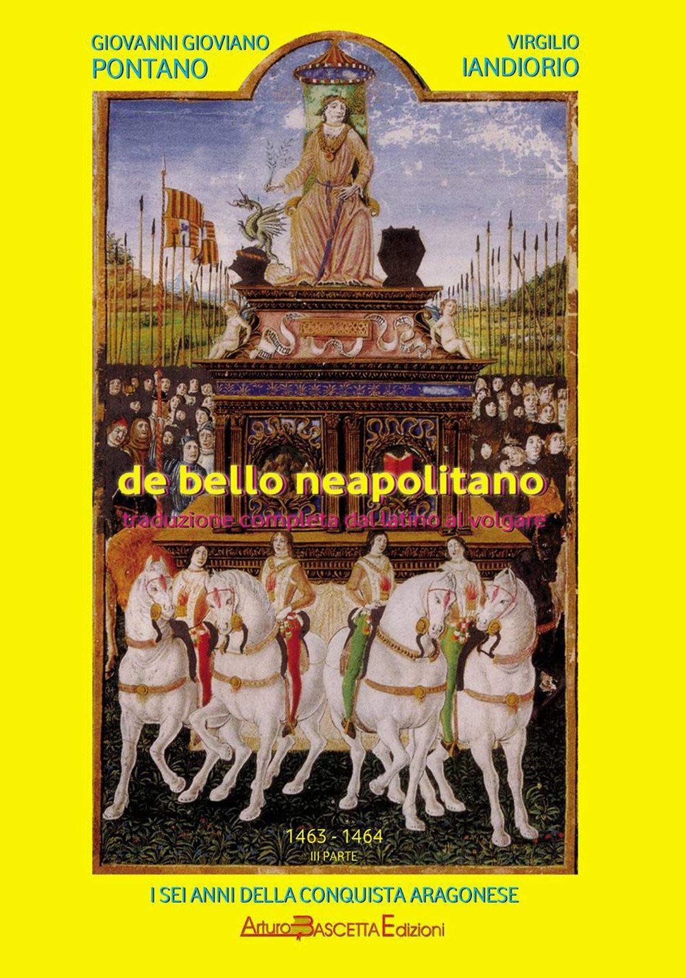 De bello neapolitano. Traduzione completa dal latino al volgare. 1458-1460. I sei anni della conquista aragonese (Vol. 1) (Notai del Regno di Napoli) Politics & History