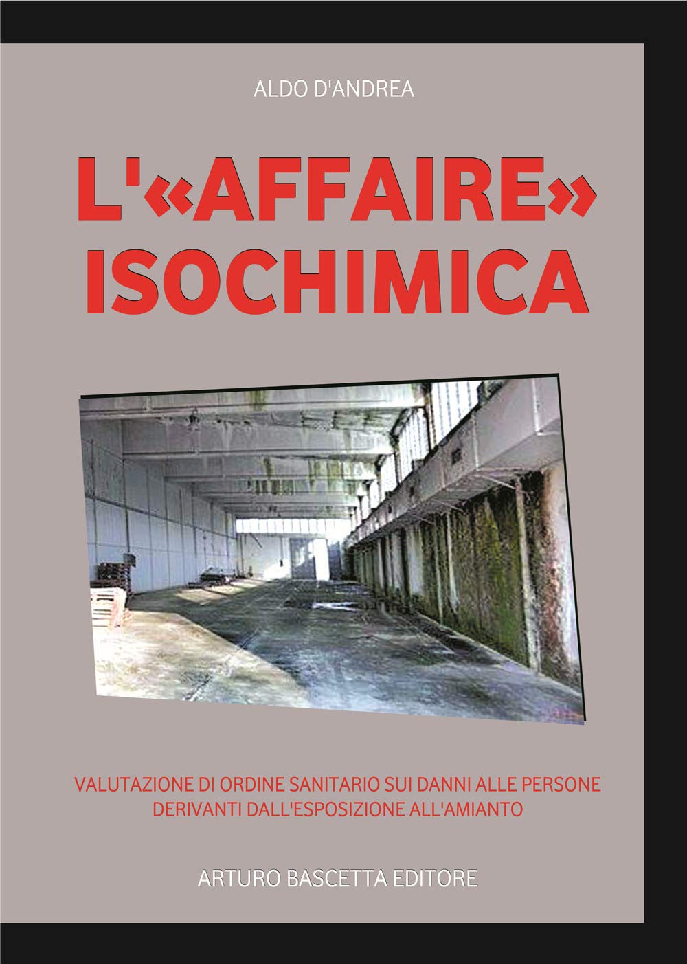 «L'affaire isochimica». Valutazione di ordine sanitario sui danni alle persone derivanti dall'esposizione all'amianto (Malattie e inquinamento ambientale) Books
