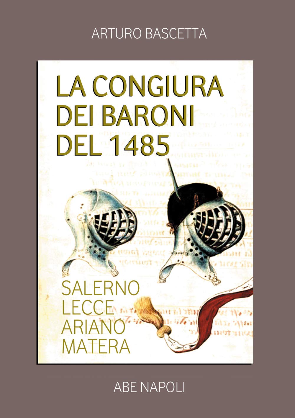 La congiura dei baroni del 1485. Salerno, Lecce, Ariano, Matera (Cronache Regno di Napoli fra 1400 e 1500) Politics & History