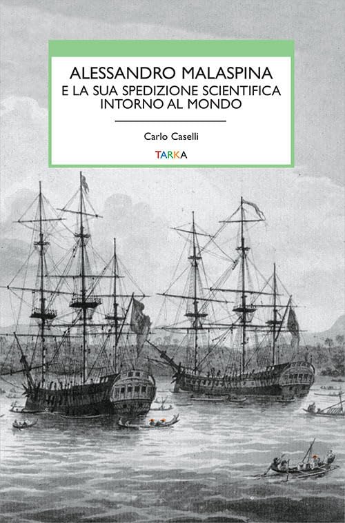 Alessandro Malaspina e la sua spedizione scientifica intorno al mondo book