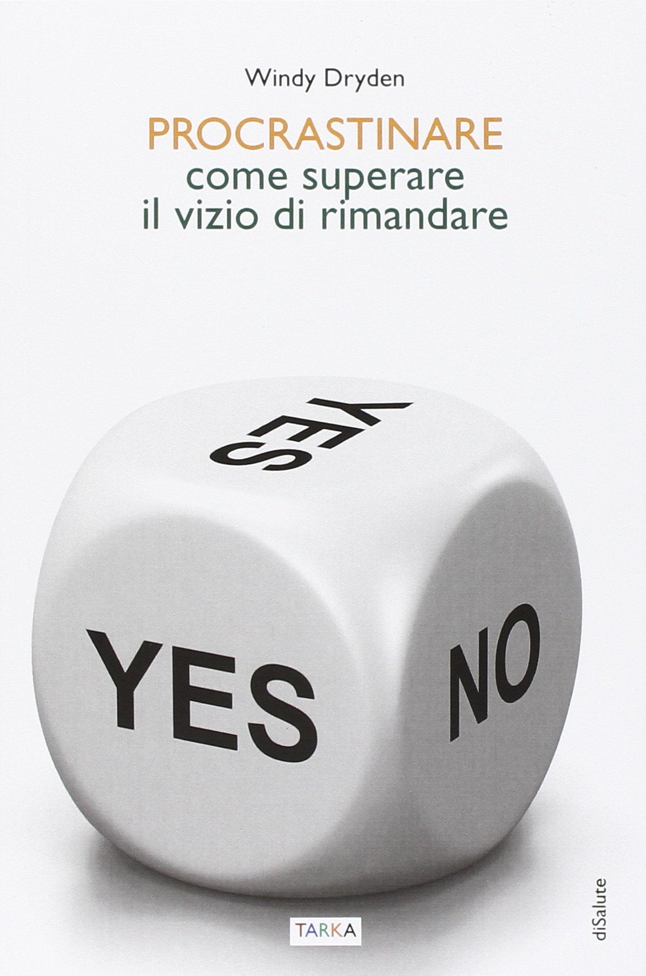 Procrastinare. Come superare il vizio di rimandare (DiSalute) Books