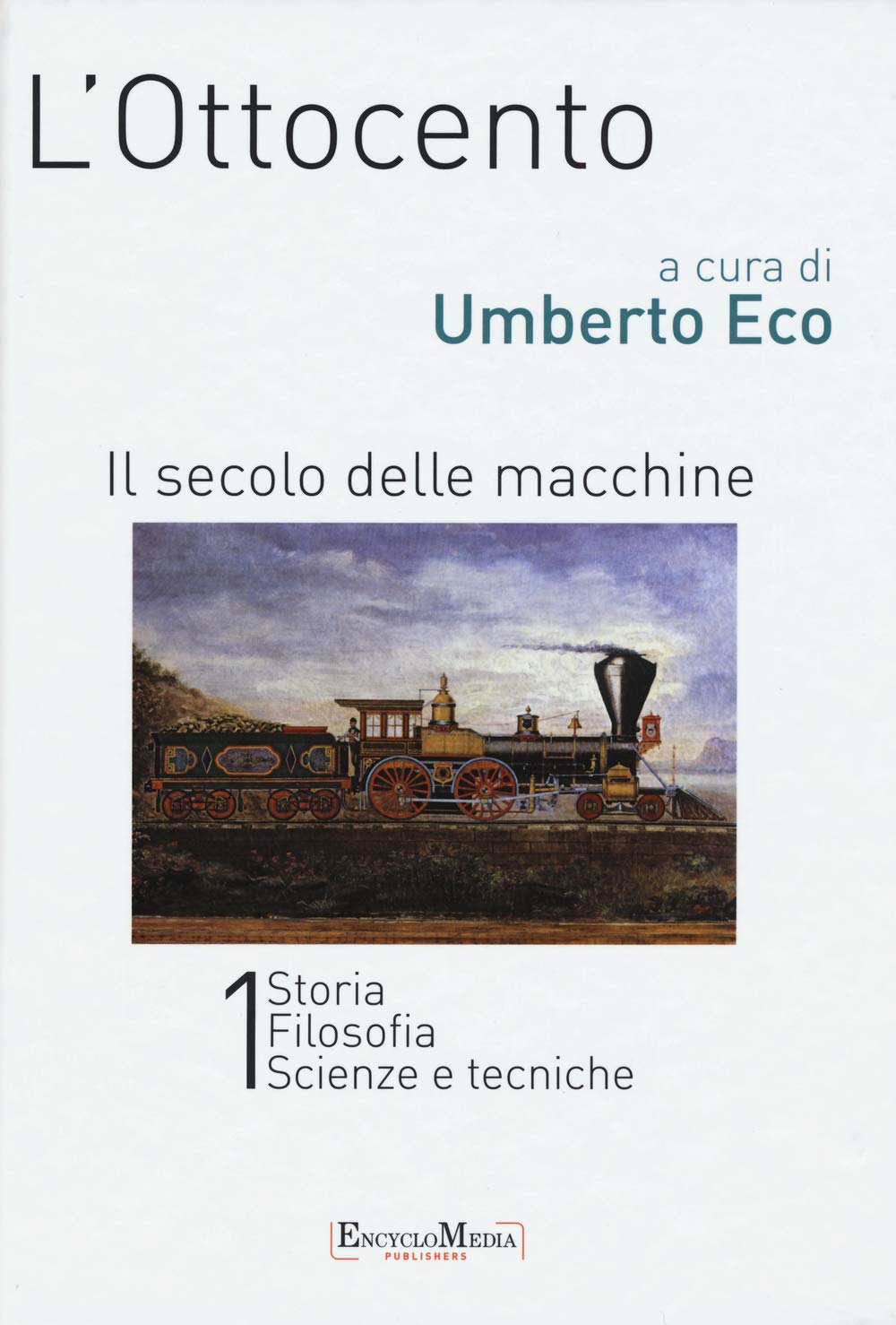 L' Ottocento. Il secolo delle macchine vol. 1: Storia, filosofia, scienze e tecniche. Politics & History