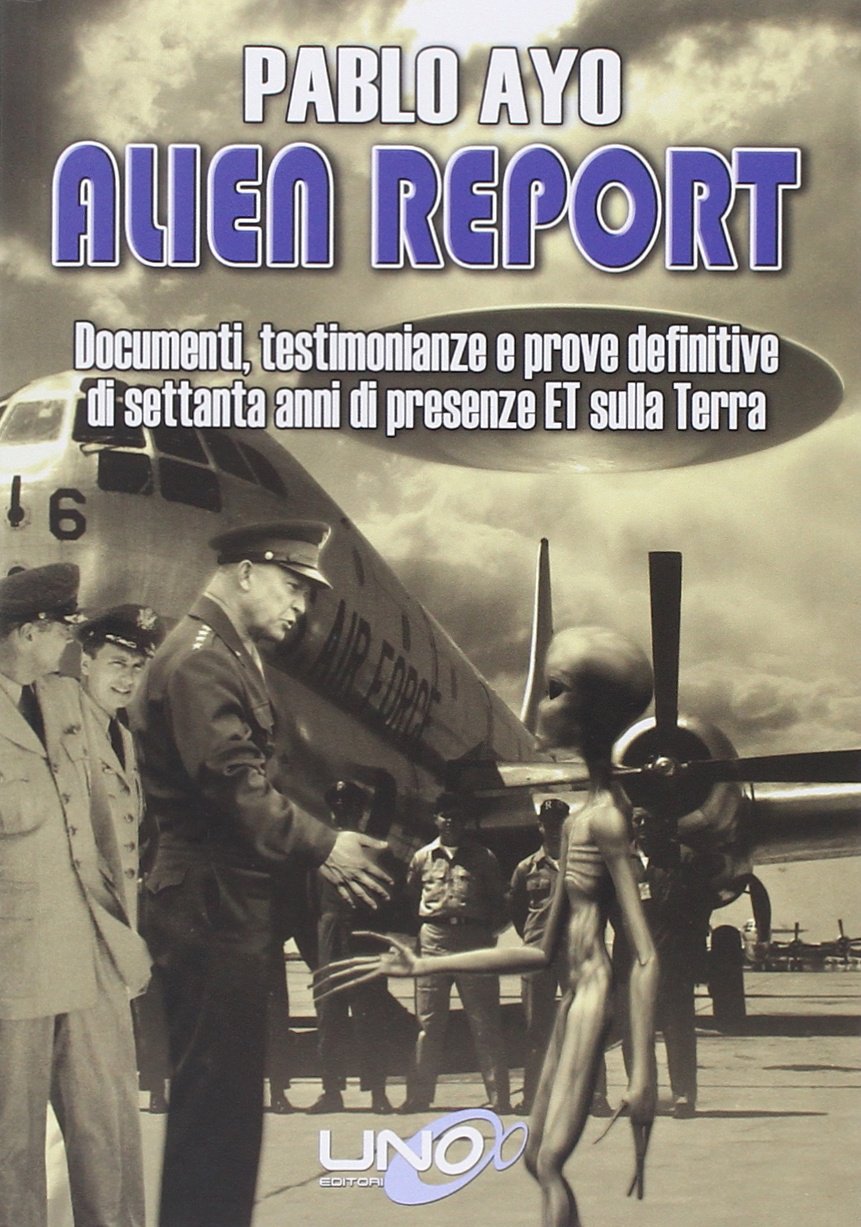 Alien report. Documenti, testimonianze e prove definitive di Settanta anni di presenze ET sulla terra book
