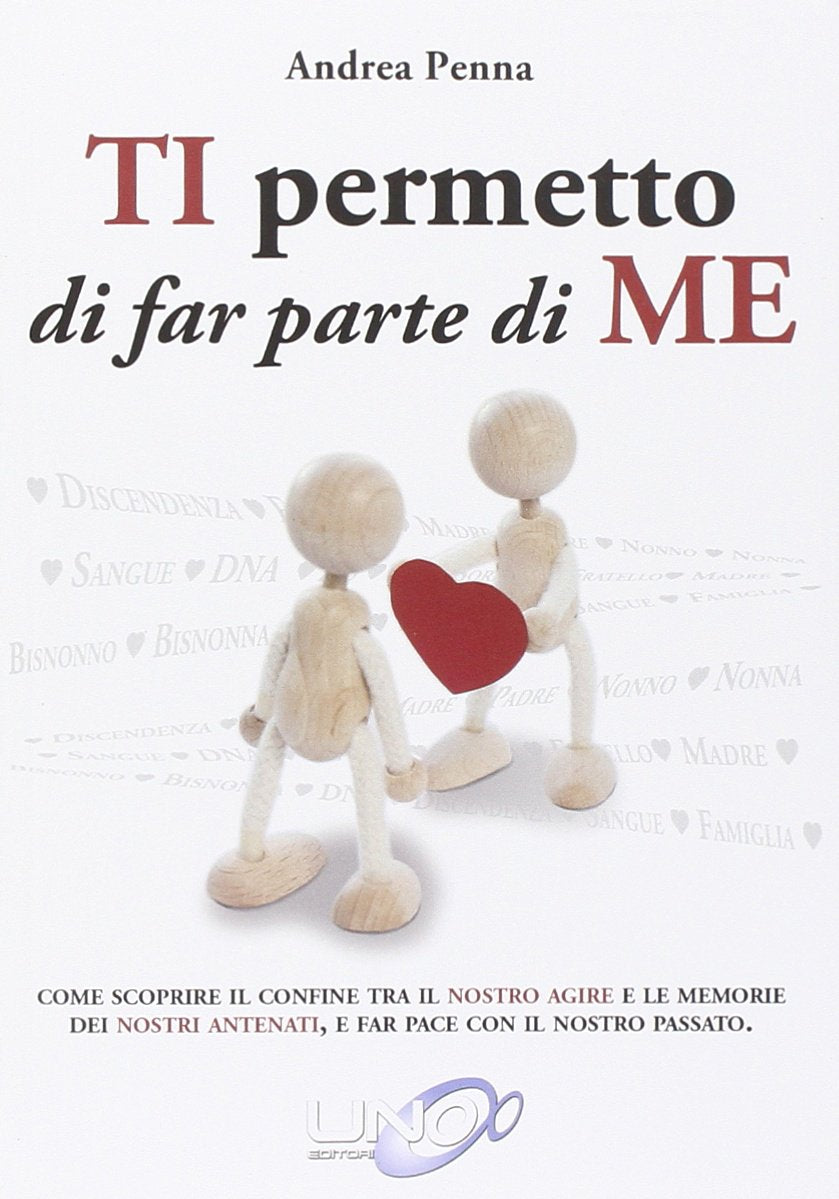Ti permetto di far parte di me. Come scoprire il confine tra il nostro agire e le memorie dei nostri antenati, e far pace con il nostro passato Health, Nutrition & Fitness