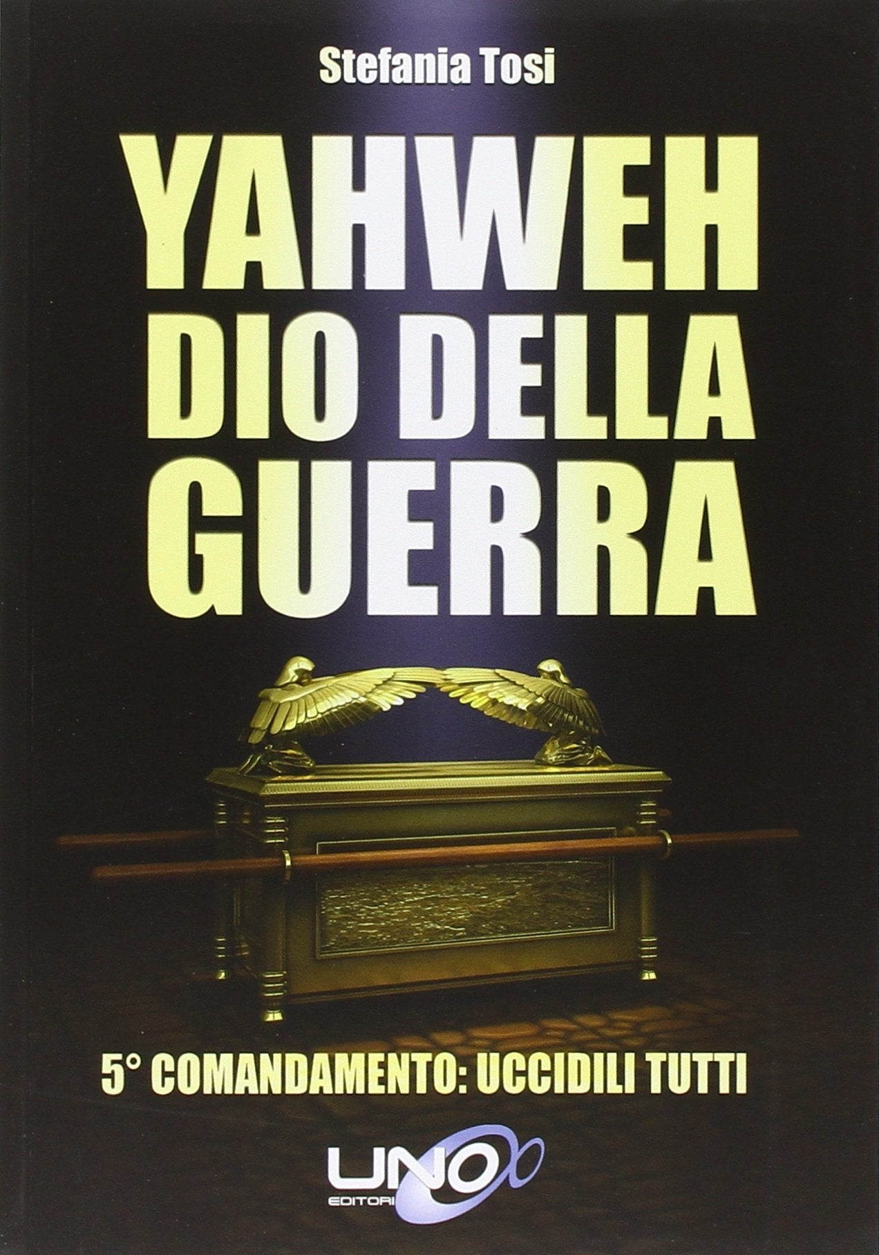 Yahweh dio della guerra. 5º comandamento: uccidili tutti Books