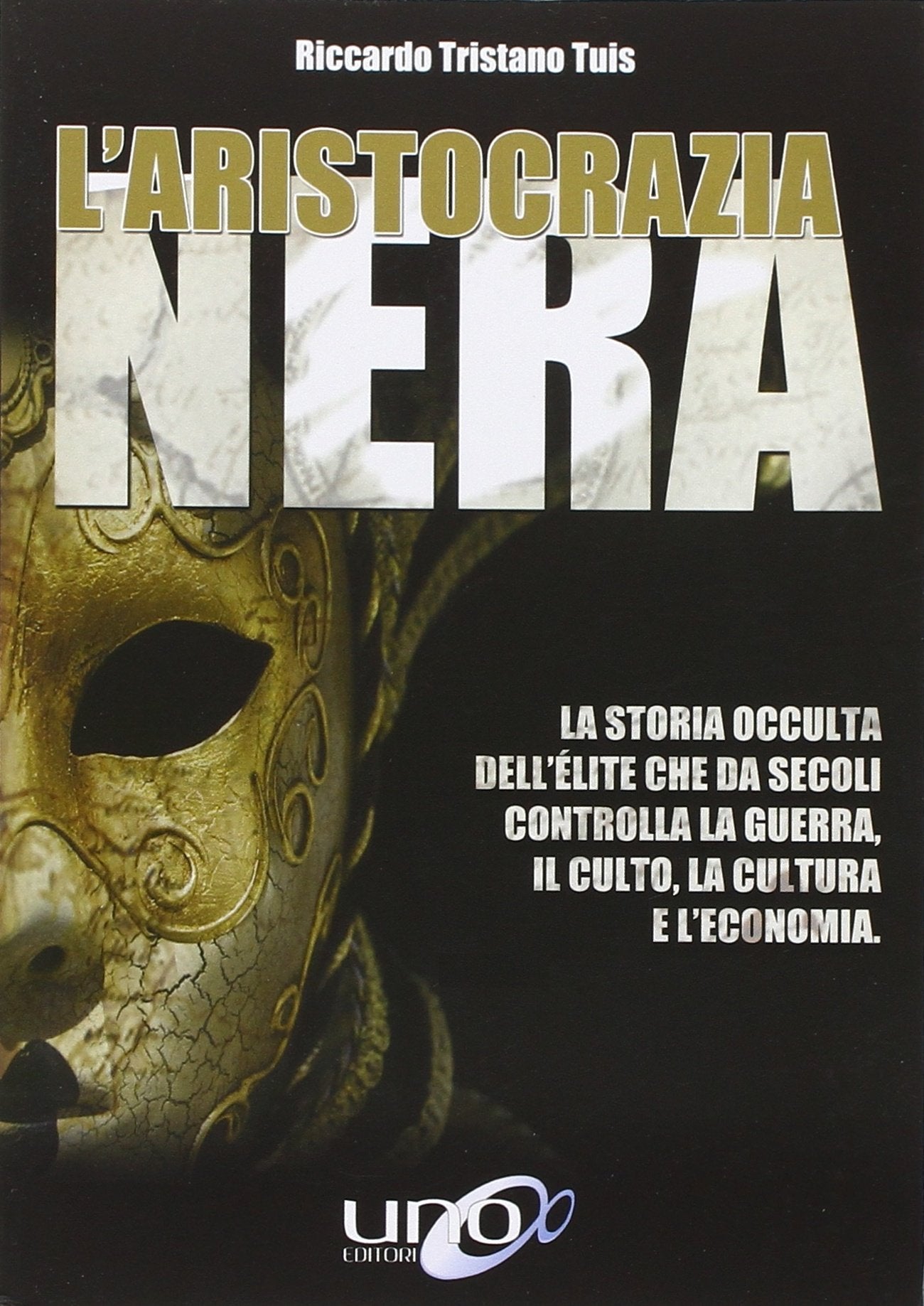 L'aristocrazia nera. La storia occulta dell'élite che da secoli controlla la guerra, il culto, la cultura e l'economia Books