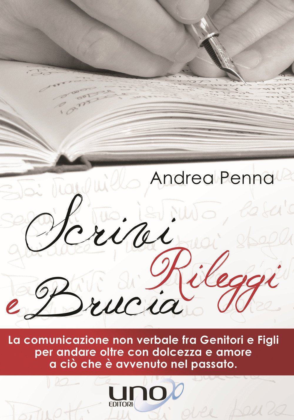 Scrivi, rileggi e brucia. La comunicazione non verbale fra genitori e figli per andare oltre con dolcezza e amore a ciò che è avvenuto nel passato book