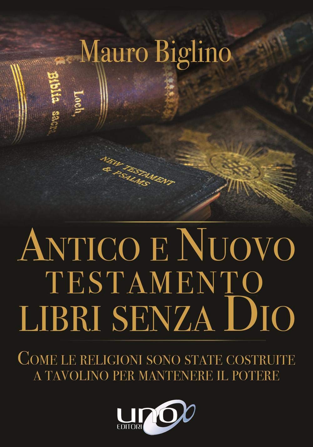 Antico e Nuovo Testamento. Libri senza Dio. Come le religioni sono state costruite a tavolino per mantenere il potere Film, Art & Culture