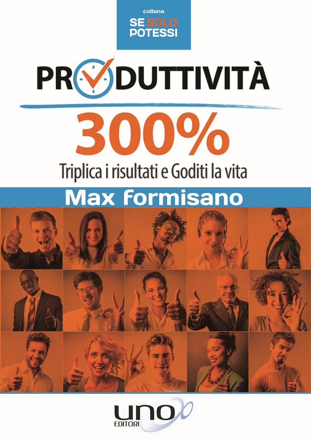 Produttività 300%. Triplica i risultati e goditi la vita Business, Finance & Career
