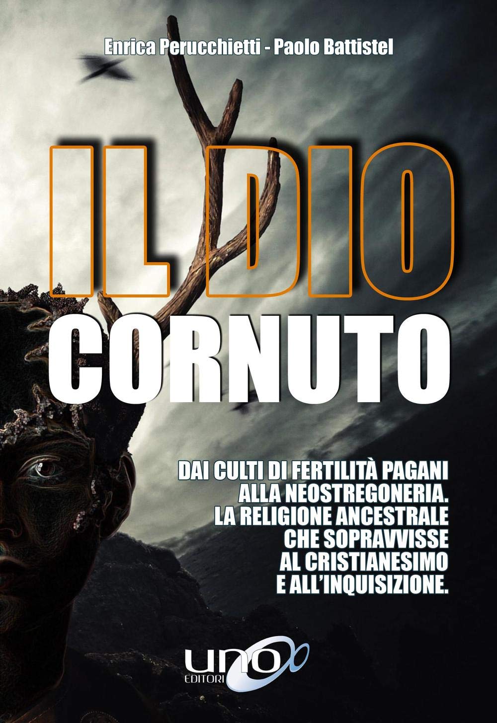 Il dio cornuto. Dai culti di fertilità pagani alla neostregoneria. La religione ancestrale che sopravvisse al cristianesimo e all'inquisizione book