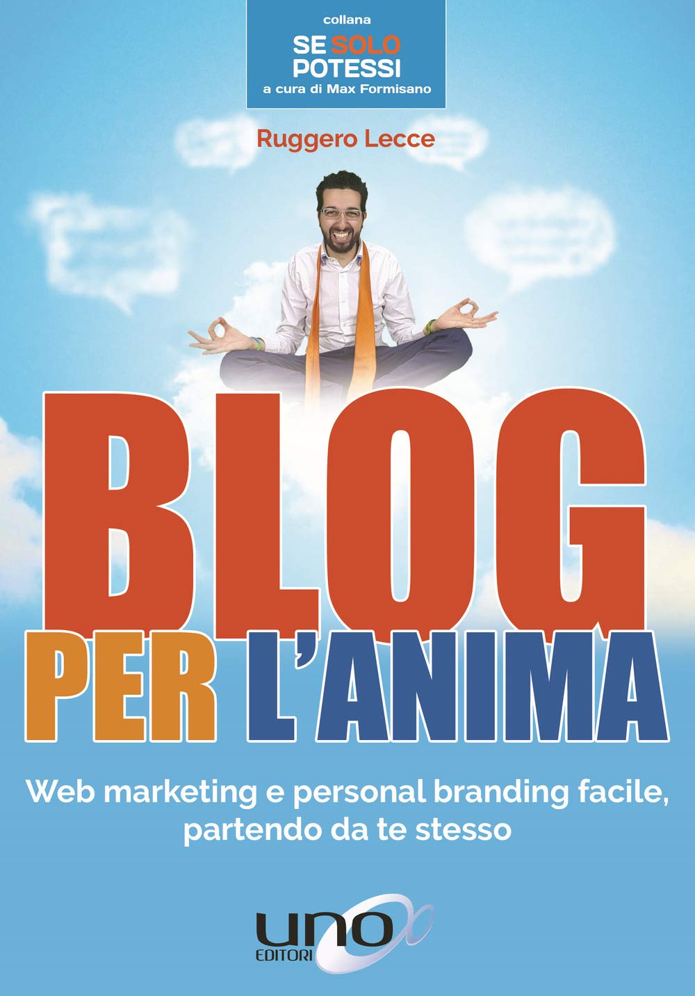 Blog per l'anima. Web marketing e personal branding facile, partendo da te stesso book