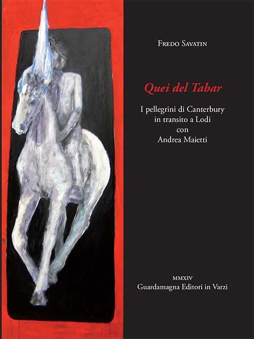 Quei del Tabar. I pellegrini di Canterbury in transito a Lodi con Andrea Maietti book