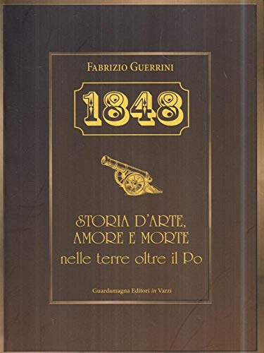 1848. Storia d'arte amore e morte nelle terre oltre il Po book