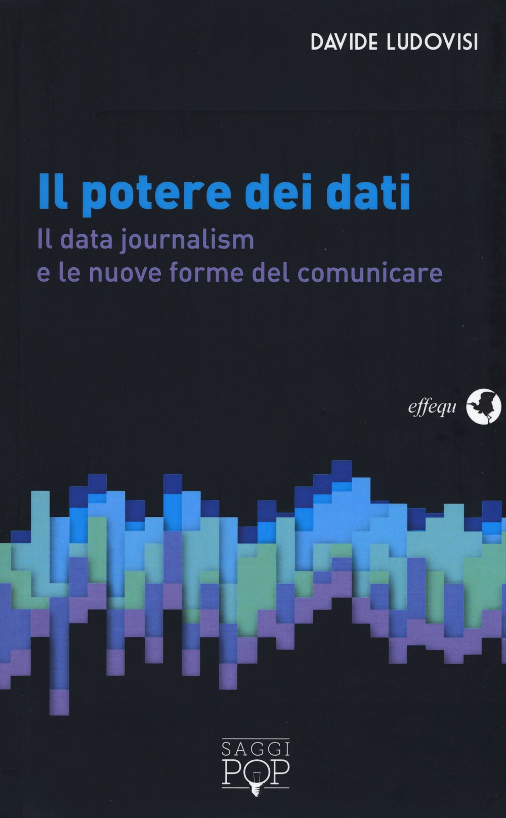 Il potere dei dati. Il data journalism e le nuove frontiere del comunicare Media & Communication