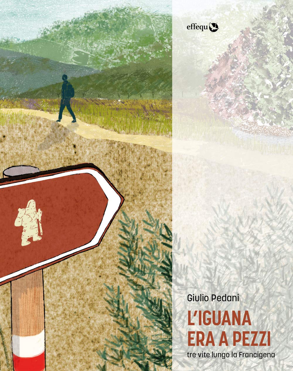 L' iguana era a pezzi. Tre vite lungo la Francigena Contemporary literature