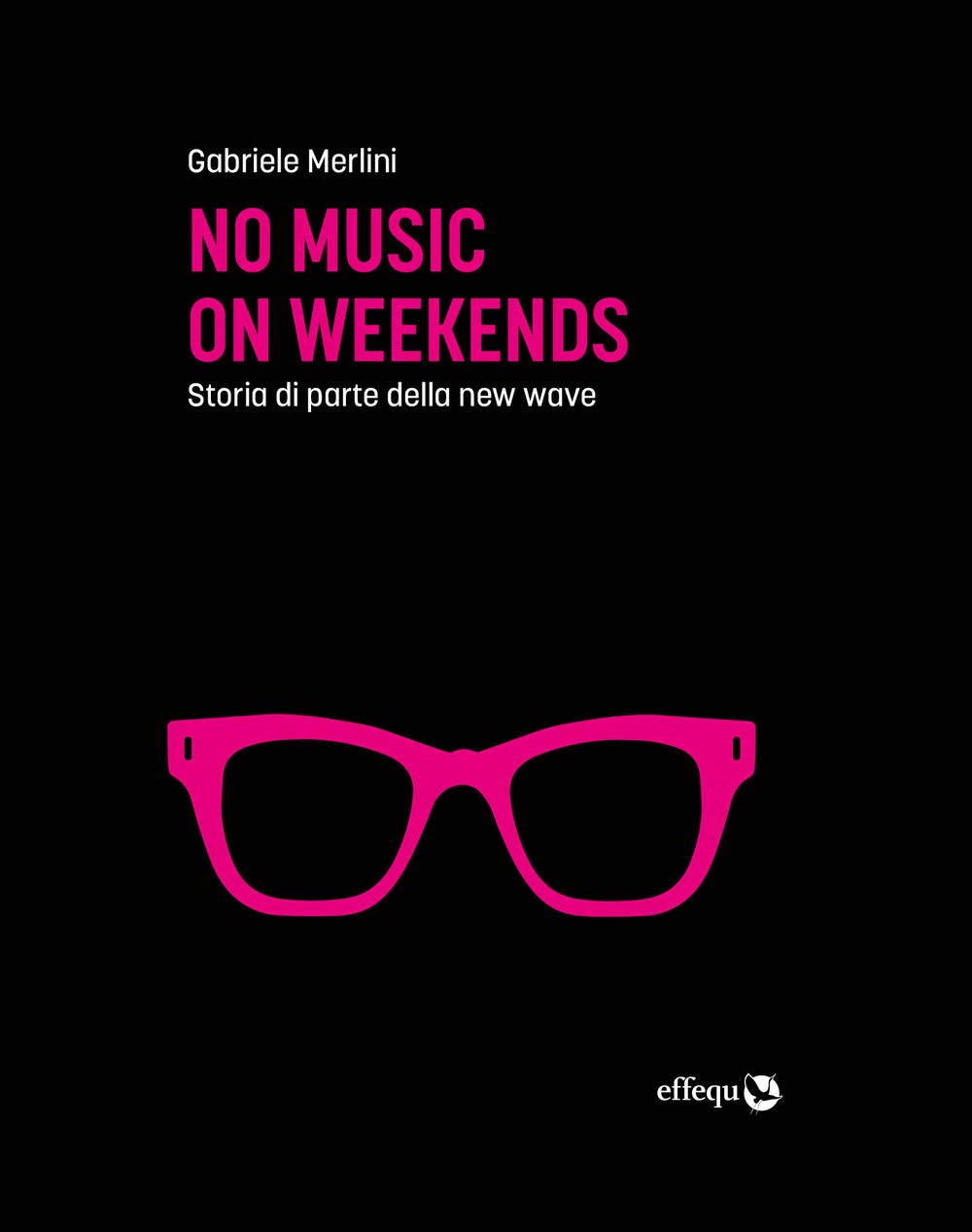 No music on weekends. Storia di parte della new wave book