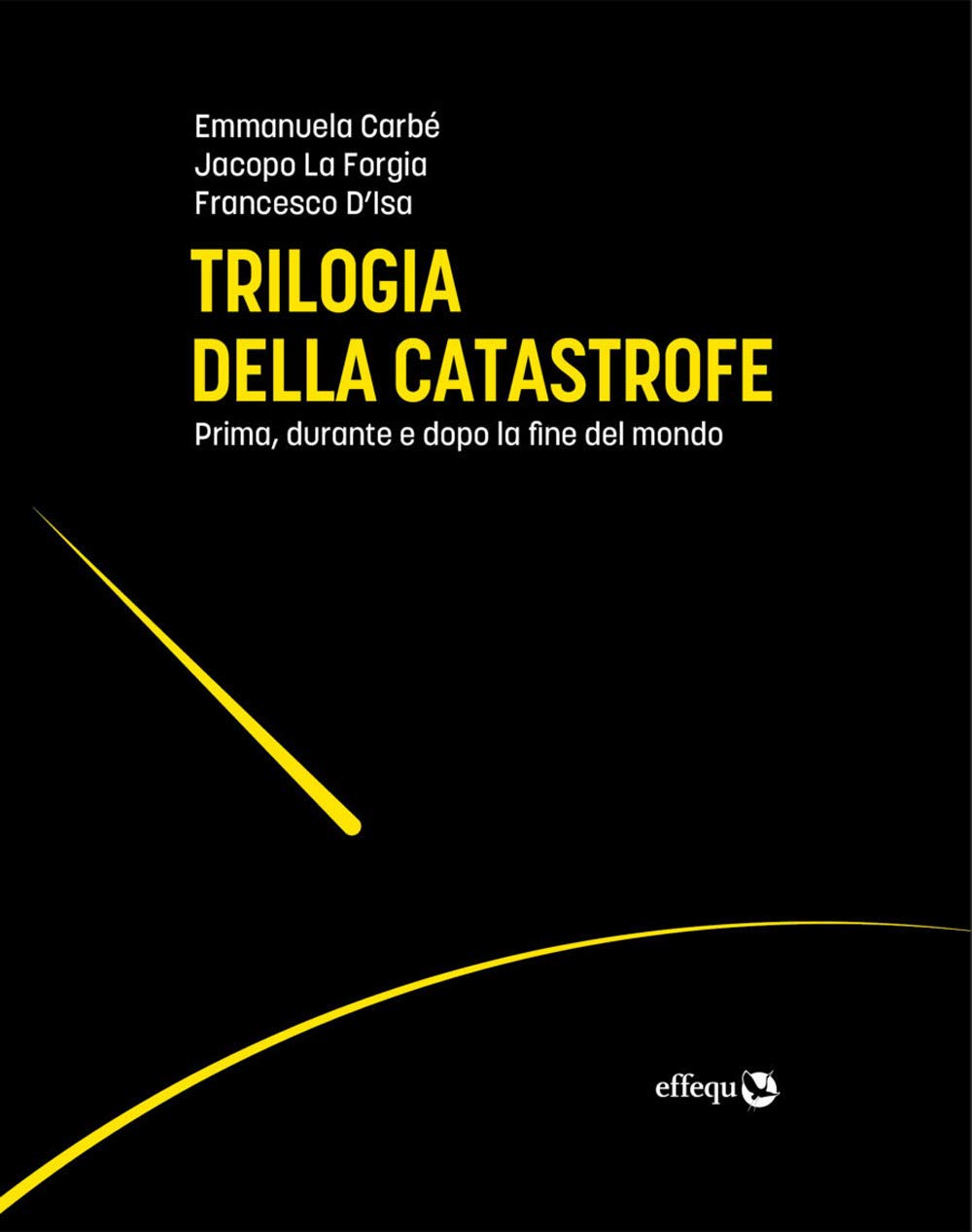 Trilogia della catastrofe. Prima, durante e dopo la fine del mondo book