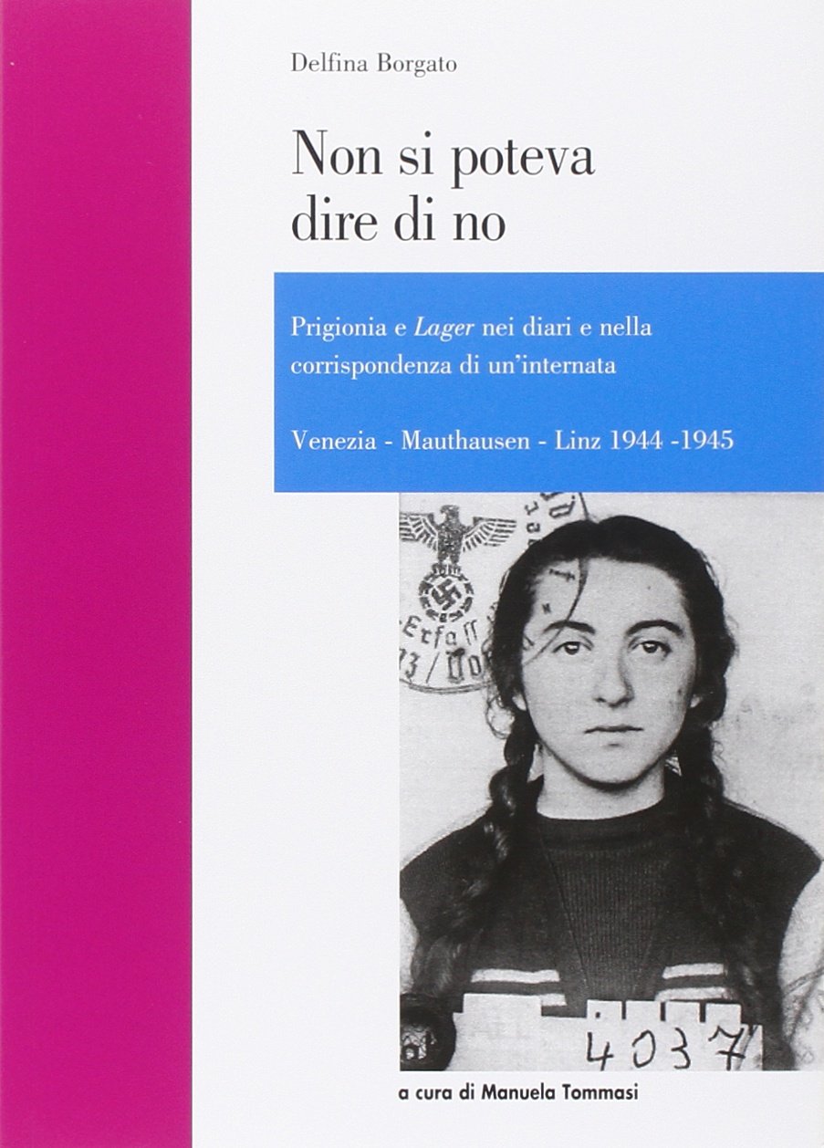 Non si poteva dire di no. Prigionia e lager nei diari e nella corrispondenza di un'internata Essays & Short Stories