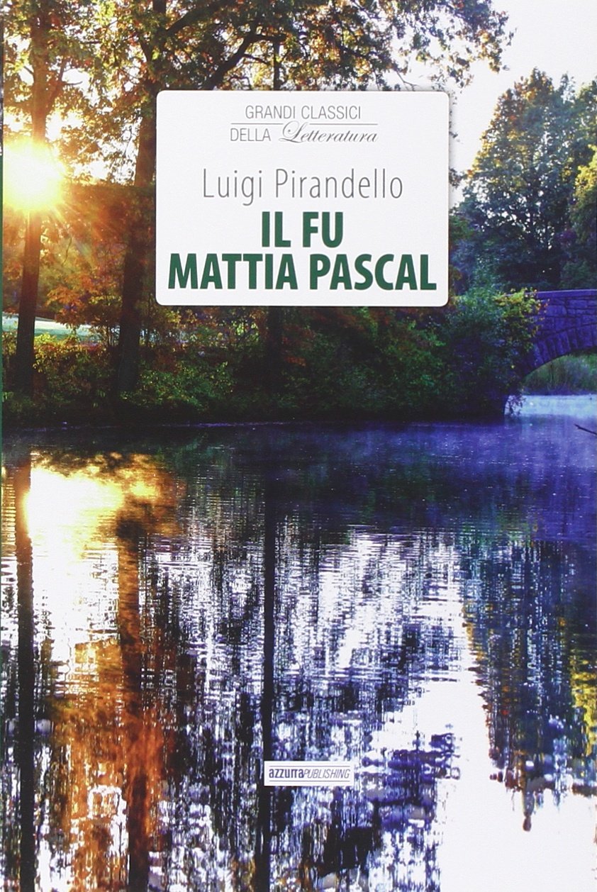 Il fu Mattia Pascal (Grandi classici della letteratura) Classics