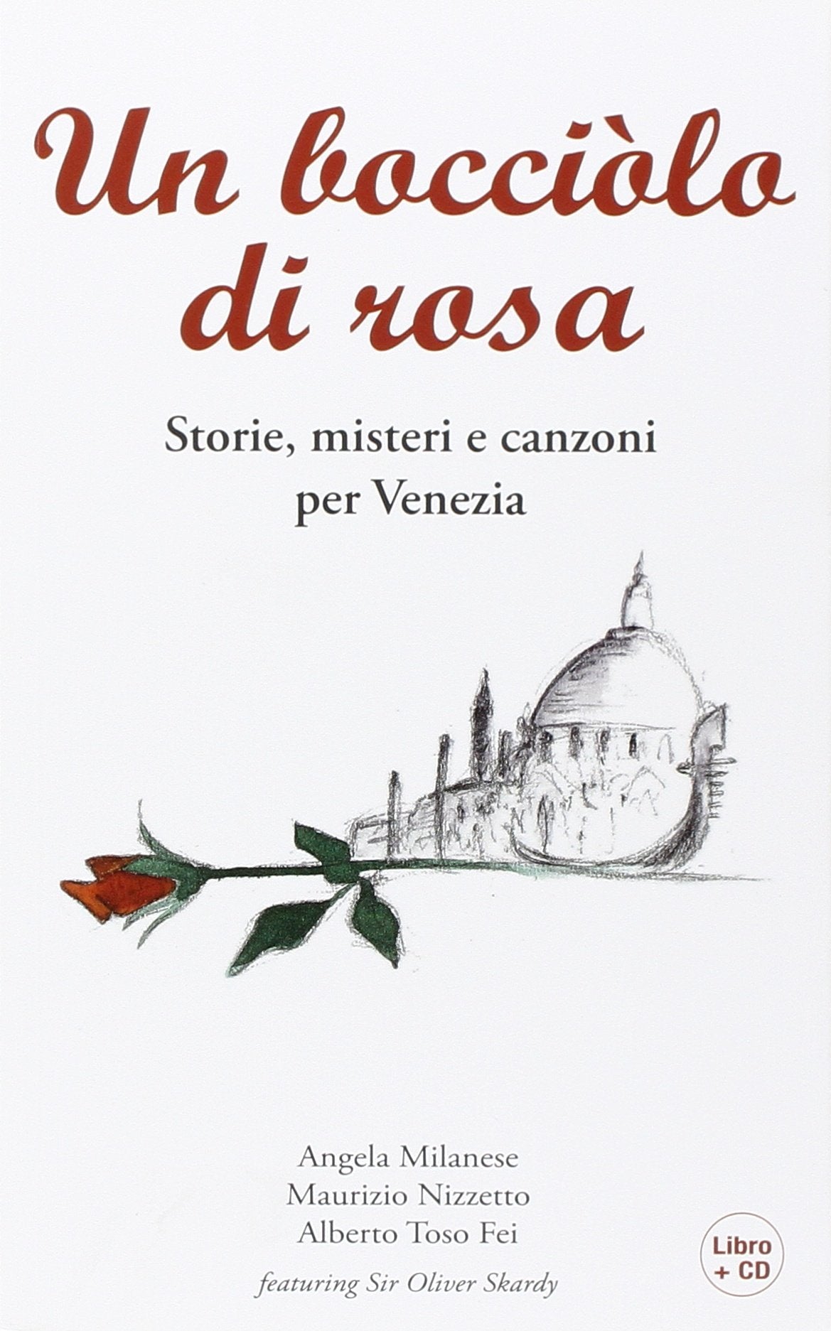 Un bocciolo di rosa. Storie, misteri e canzoni per Venezia. Con CD Audio book