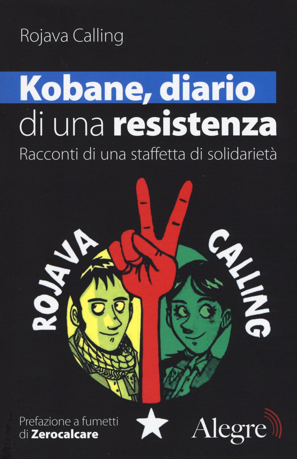 Kobane, diario di una resistenza. Racconti di una staffetta di solidarietà (Sulla frontiera) Books