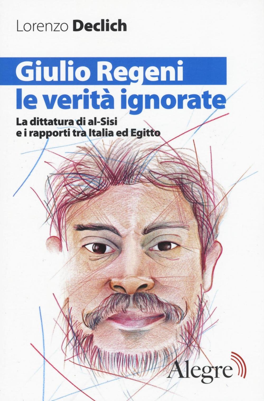 Giulio Regeni, le verità ignorate. La dittatura di al-Sisi e i rapporti tra Italia ed Egitto book
