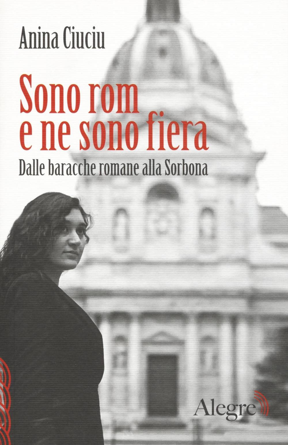 Sono rom e ne sono fiera. Dalle baracche romane alla Sorbona book
