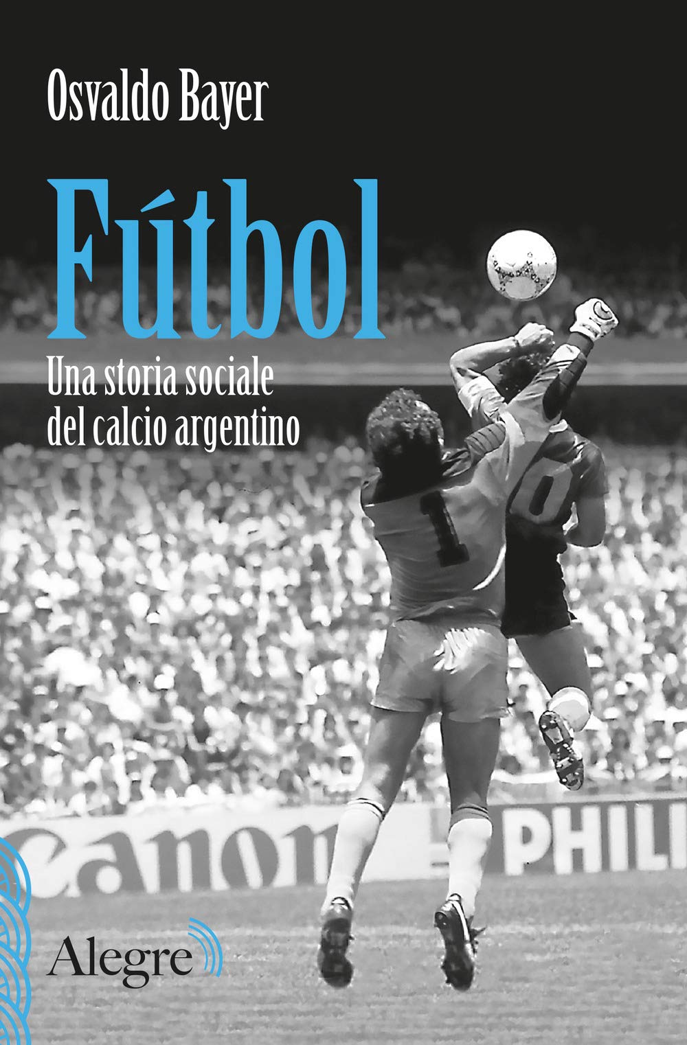 Fútbol. Una storia sociale del calcio argentino Social Sciences